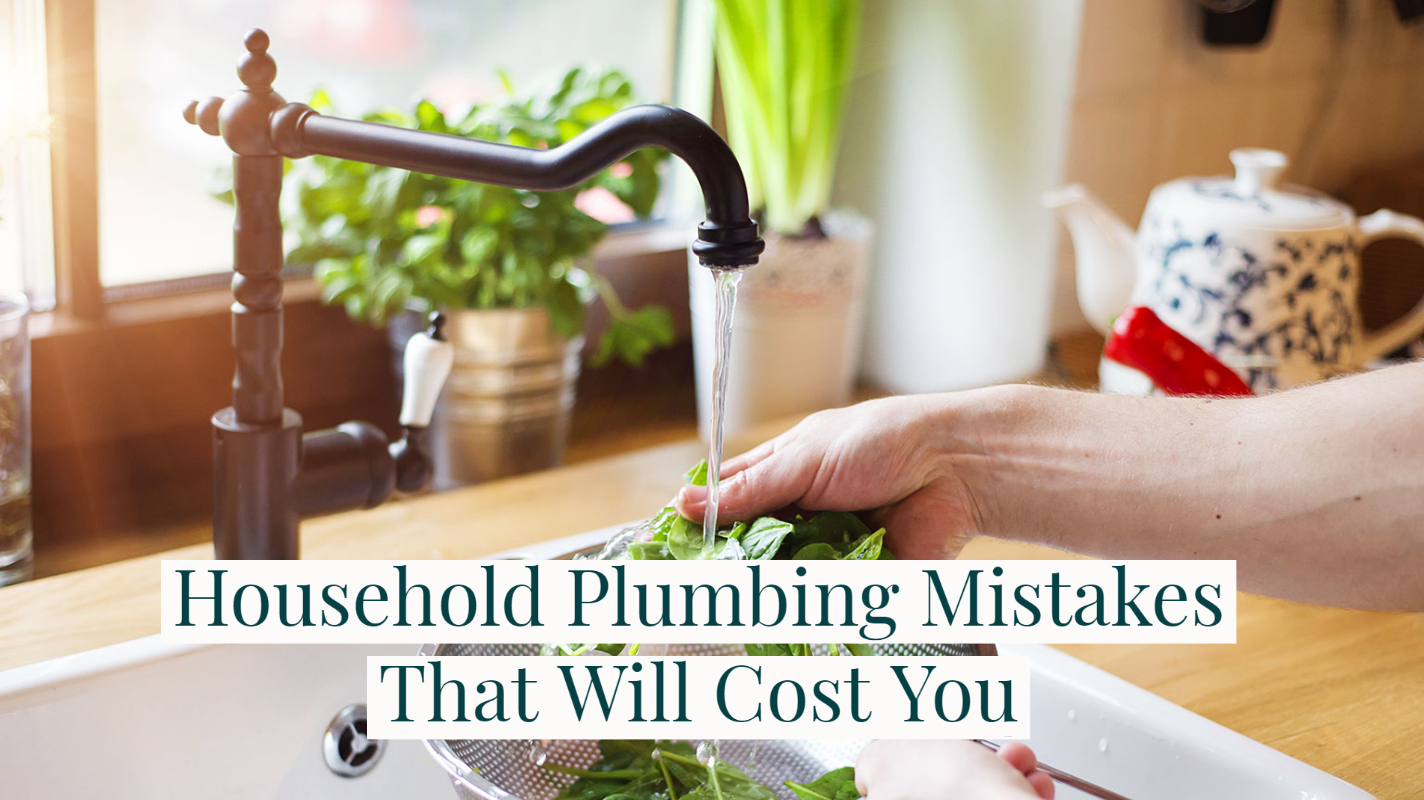 Household Plumbing Mistakes That Will Cost You