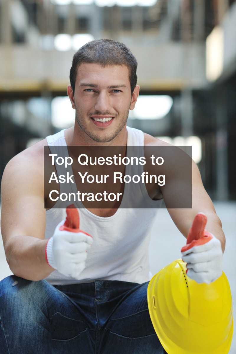 Top Questions to Ask Your Roofing Contractor