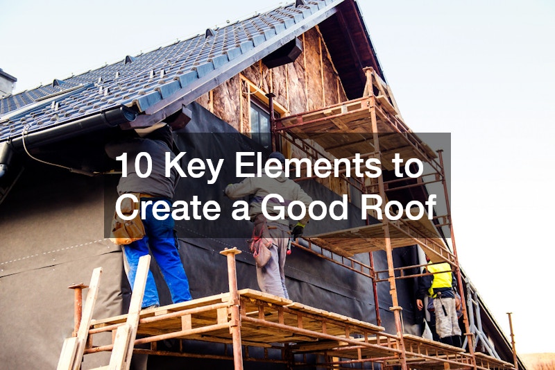 10 Key Elements to Create a Good Roof