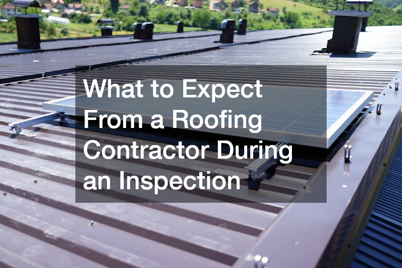 What to Expect From a Roofing Contractor During an Inspection