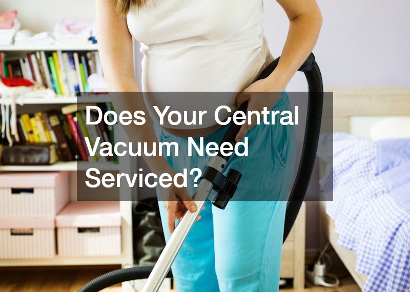 Does Your Central Vacuum Need Serviced?
